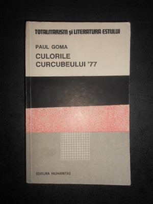 Paul Goma - Culorile curcubeului &amp;#039;77. Cutremurul Oamenilor foto