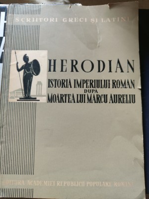 Herodian - Istoria Imperiului Roman după moartea lui Marcu Aureliu foto