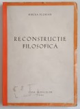 RECONSTRUCTIE FILOSOFICA de MIRCEA FLORIAN , 1944 *COTOR REFACUT