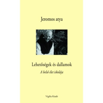 Lehetős&amp;eacute;gek &amp;eacute;s dallamok - A belső &amp;eacute;let iskol&amp;aacute;ja - Jeromos atya foto