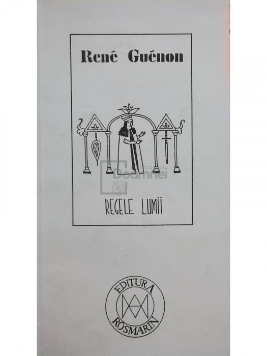 Rene Guenon - Regele lumii (editia 1994)