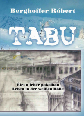 Tabu - &amp;Eacute;let a feh&amp;eacute;r pokolban - Berghoffer R&amp;oacute;bert foto