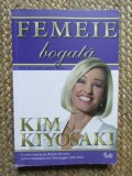 FEMEIE BOGATA - Ghid de Investitii pentru Femei - Kim Kiyosaki - 2009, 288 p.