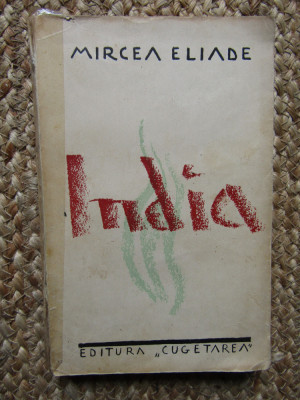 Mircea Eliade - India (Ed. Cugetarea -1935) ediție princeps foto