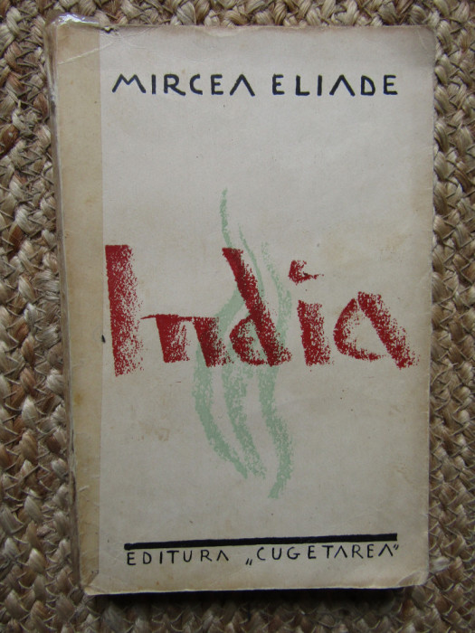 Mircea Eliade - India (Ed. Cugetarea -1935) ediție princeps