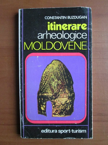 Constantin Buzdugan - Itinerare arheologice moldovene