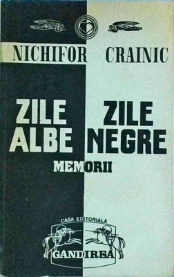 Nichifor Crainic - Zile albe, zile negre. Memorii, volumul 1 foto
