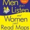Why Men Don&#039;t Listen and Women Can&#039;t Read Maps: How We&#039;re Different and What to Do about It