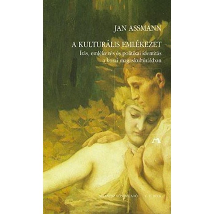A kultur&aacute;lis eml&eacute;kezet - &Iacute;r&aacute;s, eml&eacute;kez&eacute;s &eacute;s politikai identit&aacute;s a korai magaskult&uacute;r&aacute;kban - Jan Assmann