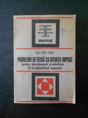 Ion Gh. Vita - Probleme de fizica cu situatii impuse foto