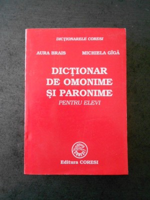 AURA BRAIS - DICTIONAR DE OMONIME SI PARONIME PENTRU ELEVI foto