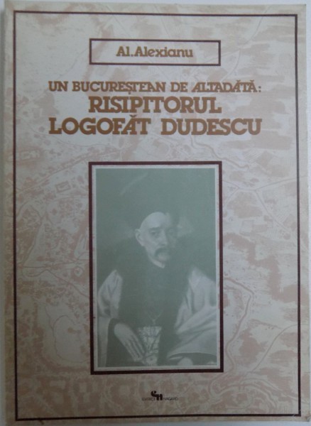 UN BUCURESTEAN DE ALTADATA : RISIPITORUL LOGOFAT DUDESCU de AL. ALEXIANU