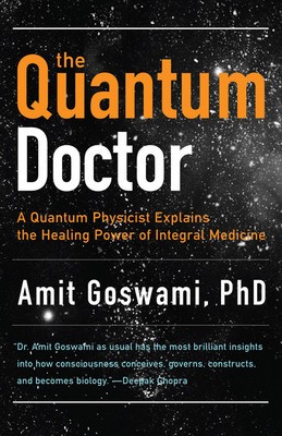 The Quantum Doctor: A Quantum Physicist Explains the Healing Power of Integrative Medicine foto