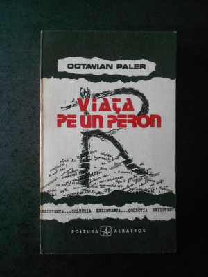 OCTAVIAN PALER - VIATA PE UN PERON foto