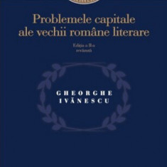 Gh.Ivanescu - Problemele capitale ale vechii române literare