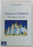 HISTOIRE DE L 'UKRAINE - DES ORIGINES A NOS JOURS par ARKADY JOUKOVSKY , 2005