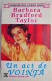Cumpara ieftin Un act de vointa - Barbara Bradford Taylor - Roman de Dragoste - Carte Beletristica