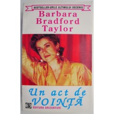 Un act de vointa &ndash; Barbara Bradford Taylor