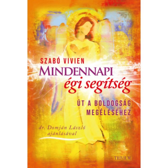 Mindennapi &eacute;gi seg&iacute;ts&eacute;g - &Uacute;t a boldogs&aacute;g meg&eacute;l&eacute;s&eacute;hez - Szab&oacute; Vivien