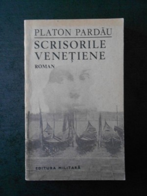 PLATON PARDAU - SCRISORILE VENETIENE foto