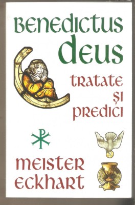 Benedictus Deus-Tratate si predici -Meister Eckhart foto