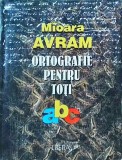 Ortografie pentru toți. 30 de dificultăți - Mioara Avram, Editura Litera, Limba Rom&acirc;nă, Ghid de ortografie
