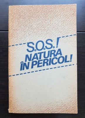S.O.S.! Natura &amp;icirc;n pericol! - Stelian Țurlea (antologator) foto