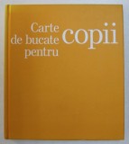 CARTE DE BUCATE PENTRU COPII, 2009 de LISA BARNES