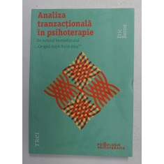 ANALIZA TRANZACTIONALA IN PSIHOTERAPIE de ERIC BERNE , 2011