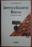 Identitati si solidaritati medievale Controverse istorice St. Brezeanu dedicatie
