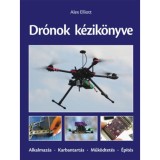 Dr&oacute;nok k&eacute;zik&ouml;nyve - Alkalmaz&aacute;s - Karbantart&aacute;s - Műk&ouml;dtet&eacute;s - &Eacute;p&iacute;t&eacute;s - Alex Elliott