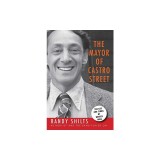 The Mayor of Castro Street: The Life &amp; Times of Harvey Milk
