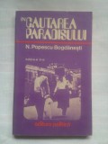 (C408) N. POPESCU-BOGDANESTI - IN CAUTAREA PARADISULUI