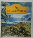 LA RESURRECTION , texte ALAIN ROYER et GEORGES CARPENTIER , illustrations SOPHIE DE SEYNES ,1995