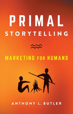 Primal Storytelling: Marketing for Humans foto