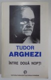 INTRE DOUA NOPTI de TUDOR ARGHEZI 1994