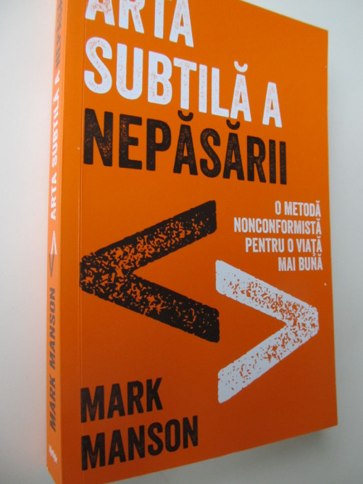 Arta subtila a nepasarii-O metoda neconformista pentru o viata mai buna-M Manson