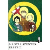 Magyar szentek &eacute;lete II.