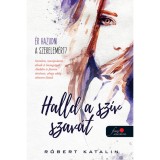 Halld a sz&iacute;v szav&aacute;t - &Eacute;r hazudni a szerelem&eacute;rt? - R&oacute;bert Katalin