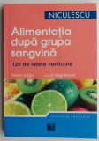Alimentatia dupa Grupa Sanguina: 120 Retete Verificate - Karen Vago