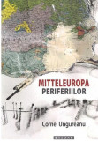 Mitteleuropa periferiilor | Cornel Ungureanu, 2020, Brumar