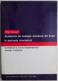 Academia de teologie ortodoxa din Arad in perioada interbelica. Contributii la istoria invatamantului teologic romanesc &ndash; Mihai Sasaujan