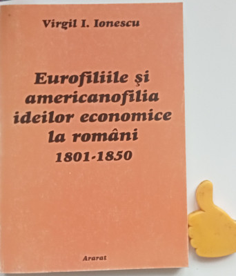 Eurofiliile si americanofilia ideilor economice la romani Virgil Ionescu foto