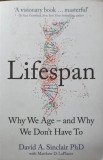 Lifespan: Why We Age - and Why We Don&#039;t Have To, David A. Sinclair, Carte in Engleza, Thorsons 2019, Paperback, 404 Pagini
