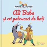 Ali Baba si cei 40 de hoti - Primele mele povesti. Carte de povesti pentru copii