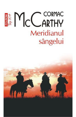 Meridianul Sangelui Top 10+ Nr 564, Cormac Mccarthy - Editura Polirom foto