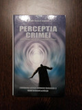 PERCEPTIA CRIMEI - Carmen Daniela Mureanu - Editura Phobos, 2006, 364 p., Alta editura