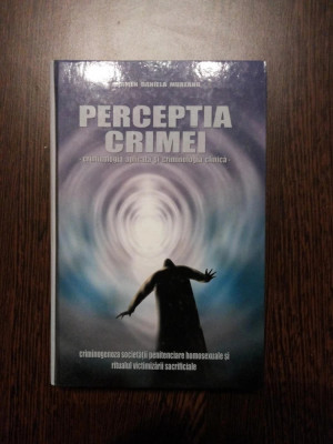PERCEPTIA CRIMEI - Carmen Daniela Mureanu - Editura Phobos, 2006, 364 p. foto