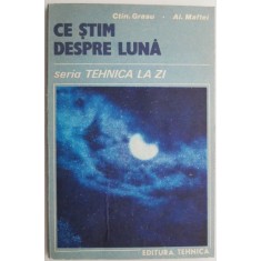 Ce stim despre Luna &ndash; C. Grasu, Al. Maftei