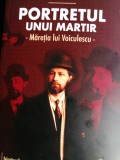 GH. POSTELNICU - PORTRETUL UNUI MARTIR. MĂREȚIA LUI VOICULESCU